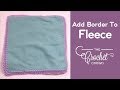 Step 2: Add Crochet Border to Fleece | BEGINNER | The Crochet Crowd