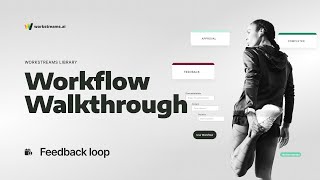 Workflow Walkthrough | Feedback Loop | workstreams.ai