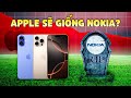 Apple rồi sẽ có số phận như Nokia?