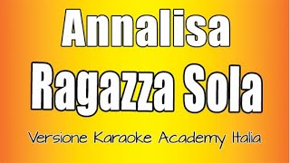 Annalisa - Ragazza Sola (Versione Karaoke Academy Italia)