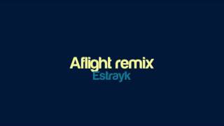 Estrayk - Aflight remix