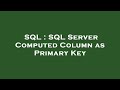 SQL : SQL Server Computed Column as Primary Key