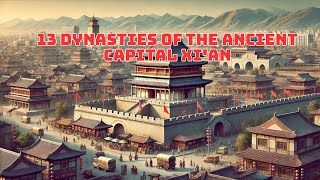 Exploring the Forgotten History of Xi'an's 13 Dynasties