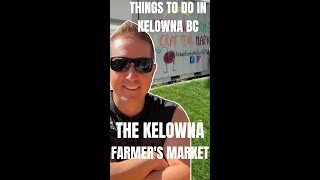 Things to do in Kelowna BC: The Kelowna Farmers Market