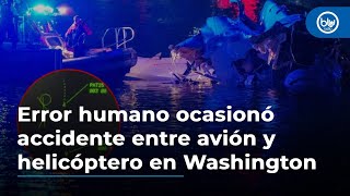 Error humano ocasionó accidente entre avión y helicóptero en Washington