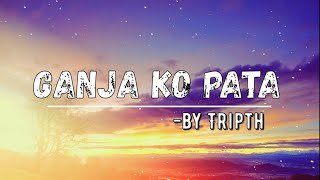 Ganja ko pata 🤩🌿 - Tripth(Lyrical video)