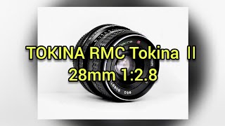 TOKINA RMC Tokina Ⅱ 28mm 1:2.8 広角 単焦点 オールドレンズ 紹介 Part71 作例あり FDマウント Short