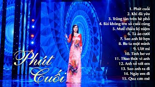 Phút Cuối, Khi Đã Yêu - 15 bài Trữ Tình Hải Ngoại Triệu Người Mê Say Sưa Lòng Người
