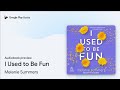 I Used to Be Fun by Melanie Summers · Audiobook preview