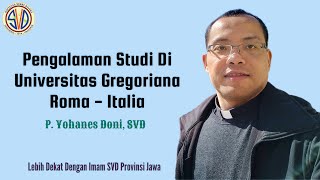 Pengalaman Studi Di Universitas Gregoriana, Roma || P. Yohanes Doni, SVD || Imam SVD Provinsi Jawa