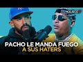 Pacho le manda fuego a todos sus haters incluyendo a Molusco