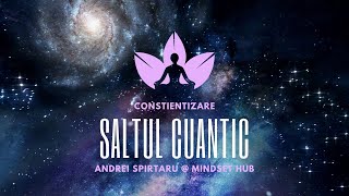 Saltul Cuantic - Meditatie ghidata cu Andrei Spirtaru