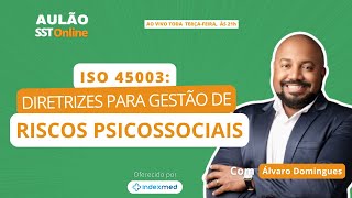 Aulão SST #109 - ISO 45003: Diretrizes para Gestão de Riscos Psicossociais, com Álvaro Domingues