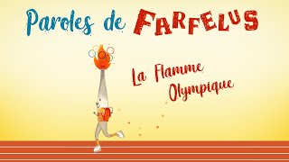 La Flamme Olympique.  Paroles de Farfelus (Officiel Clip)