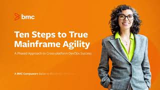 Ten Steps to True Mainframe Agility: A phased approach to cross-platform DevOps Success