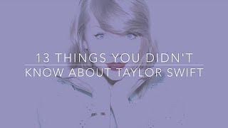 13 things you probably didn't know about Taylor Swift