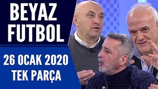 Beyaz Futbol 26 Ocak 2020 Tek Parça