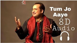 Tum jo Aaye Zindagi mein Full Song | 8D Audio | Rahat Fateh Ali Khan, Tulsi Kumar