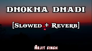 Dhokha Dhadi (Slowed+Reverb) | Lyrics-Arijit Singh |dil ye dhokha dhadi kar dega socha na tha | #gfx