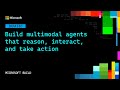 Build multimodal agents that reason interact and take action | DEM330