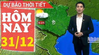 Dự báo thời tiết hôm nay mới nhất ngày 31/12 | Dự báo thời tiết 3 ngày tới