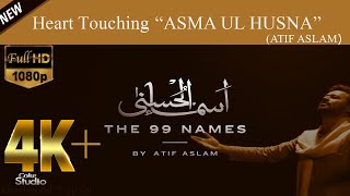 [Asma-ul-Husna]|99 Names of Allah ||Atif Aslam||عاطف اسلم کی خو بصورت آواز||ALLAH NAMES||2020[Arabi]