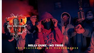 Relly Gunz - No Triss . The Platform Mic Performance EPISODE #70 @RellyGunzz