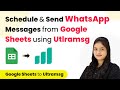 How to Schedule & Send WhatsApp Messages from Google Sheets using Ultramsg