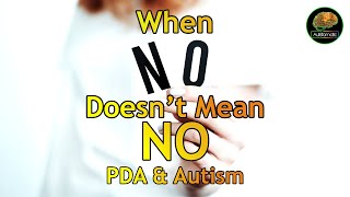 When NO Doesn't Mean NO - PDA & Autism   PDA Part 1       (Pathological Demand Avoidance)