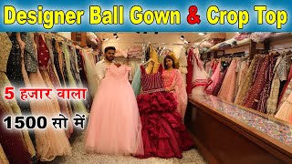 Latest Collection Ball Gown \u0026 Crop Top At Cheap Price | 5 हजार वाला मात्र 1500रु की महासेल | COD