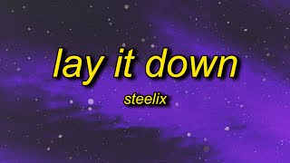 Steelix - Lay It Down (Lyrics) | tell your friends you ain't coming out tonight