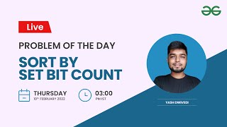 Sort by Set Bit Count | Problem of the Day-09/02/2022 |Yash Dwivedi|GeeksforGeeks Practice