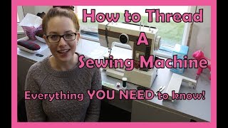 How to Thread a Sewing Machine & Bobbin | Everything YOU NEED to Know!