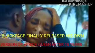 BLACKFACE FINALLY RELEASED HIS OWN  ALBUM OF AFRICA QUEEN AFTER 15 YEARS