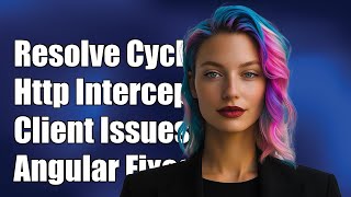 Resolving HttpInterceptor and HttpClient Cyclic Dependency in Angular Services