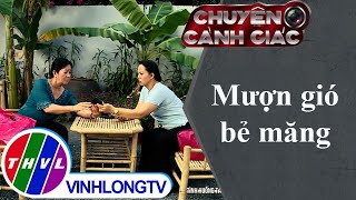 Chuyện cảnh giác: Mượn gió bẻ măng