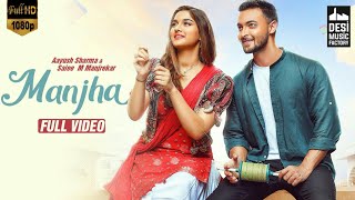 MANJHA Full Video Song | Aayush Sharma | Saiee M | Riyaz Aly | Mandal Motivation | New Songs 2020