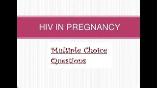 HIV in Pregnancy related MCQs