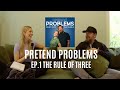 The Rule of Three | Pretend Problems Ep. 1