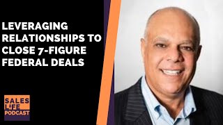 31: Leveraging Relationships to Close 7-Figure Federal Deals - Jose Ward