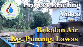 Video Projek Bekalan Air Lawas (Kg. Punang)