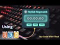 Stylish Stopwatch Using HTML CSS & JavaScript | JavaScript Mini Project @codewithrtech25