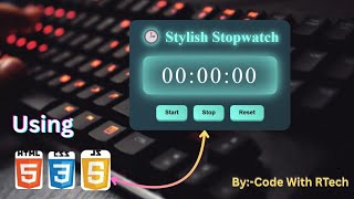 Stylish Stopwatch Using HTML CSS & JavaScript | JavaScript Mini Project @codewithrtech25