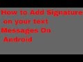 How to Add Signature on your text Messages On Android How to Add Signature on your text Messages On Android