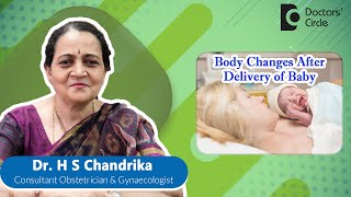 Body after delivery of a  Baby - Things to expect #postpartum -By Dr. HS Chandrika | Doctors' Circle
