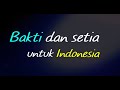 Bakti dan Setia untuk Indonesia [Official Lyric Video]