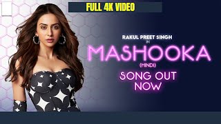 MASHOOKA (Official Video), Rakul Preet Singh, Asees Kaur, Dev Negi, anishk Bagchi, Viruss, New Song