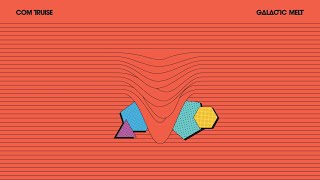 Com Truise - Galactic Melt (10th Anniversary Edition) [Full Album]