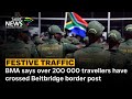 Festive traffic I BMA says over 200 000 travellers have crossed Beitbridge border post