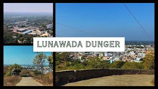 LUNAWADA DUNGAR | BEAUTIFUL DESTINATION | MAHISAGAR | GUJARAT